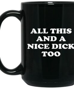 All This And A Nice Dick Too Mugs 2