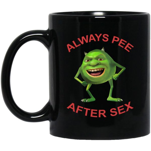 Always Pee After Sex Mugs