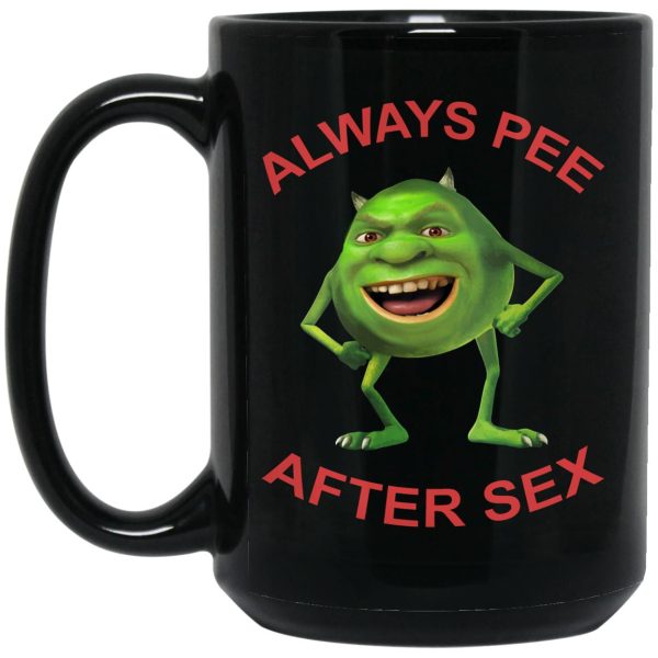 Always Pee After Sex Mugs