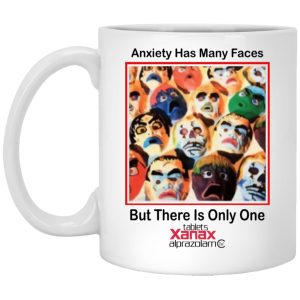 Anxiety Has Many Faces But There Is Only One Mugs 1