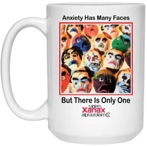 Anxiety Has Many Faces But There Is Only One Mugs