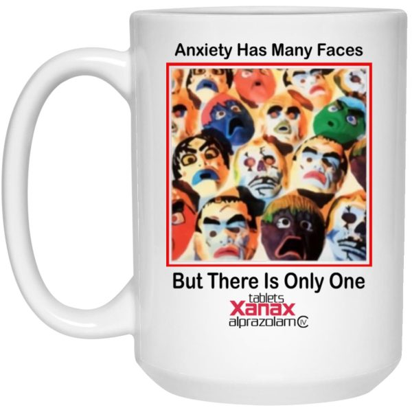 Anxiety Has Many Faces But There Is Only One Mugs