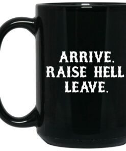 Arrive Raise Hell Leave Mugs 2