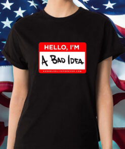 Assholes Live Forever Hello Im A Bad Idea T Shirt 1