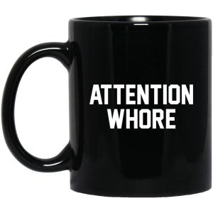 Attention Whore Mugs 1