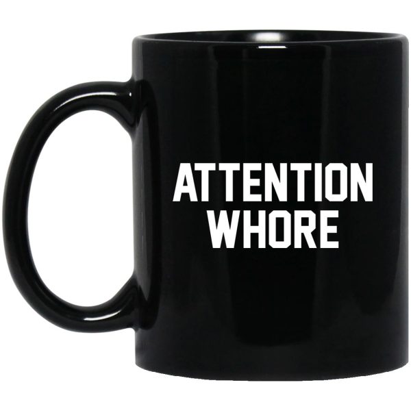 Attention Whore Mugs