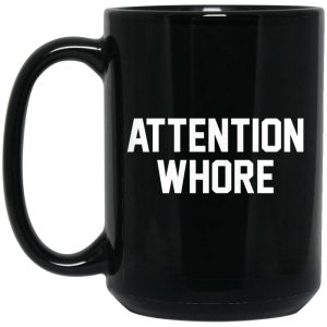 Attention Whore Mugs