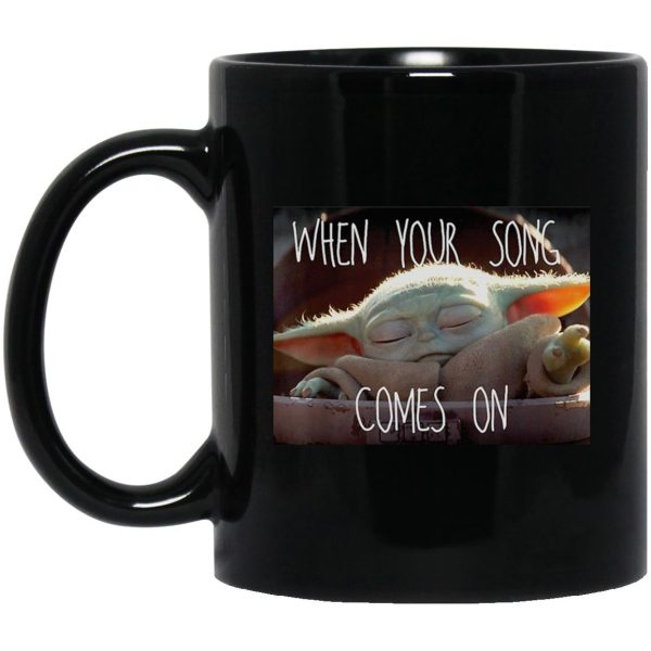 Baby Yoda When Your Song Comes On Mugs