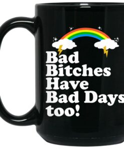 Bad Bitches Have Bad Days Too Mugs 2