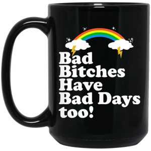 Bad Bitches Have Bad Days Too Mugs 2