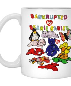 Bankrupted By Beanie Babies Mugs 1