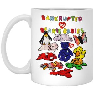 Bankrupted By Beanie Babies Mugs 1