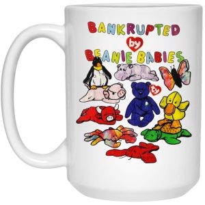 Bankrupted By Beanie Babies Mugs 2