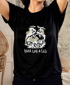 Bark Like A God T Shirt 1