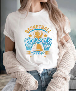 Basketball Never Stop Trophy Champion T Shirt 1