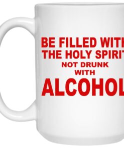 Be Filled With The Holy Spirit Not Drunk With Alcohol Mugs 2