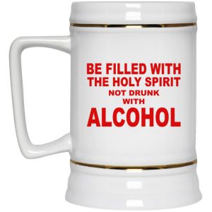 Be Filled With The Holy Spirit Not Drunk With Alcohol Mugs 3