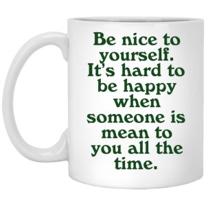 Be Nice To Yourself It's Hard To Be Happy Mugs 1