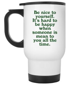 Be Nice To Yourself It's Hard To Be Happy Mugs 2