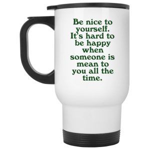 Be Nice To Yourself It's Hard To Be Happy Mugs 2