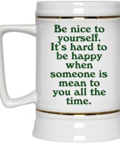 Be Nice To Yourself It's Hard To Be Happy Mugs 4