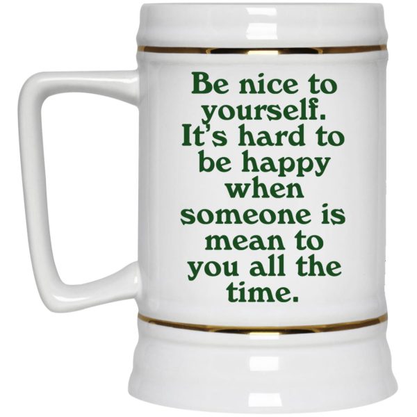 Be Nice To Yourself It’s Hard To Be Happy Mugs