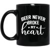 Beer Never Broke My Heart Mugs