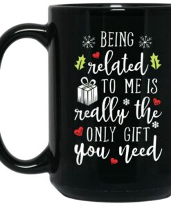 Being Related To Me Is Really The Only Gift You Need Mugs 2