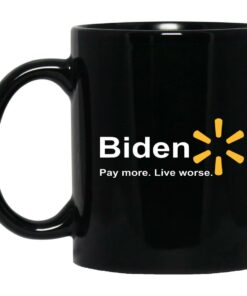 Biden Pay More Live Worse Mugs 1