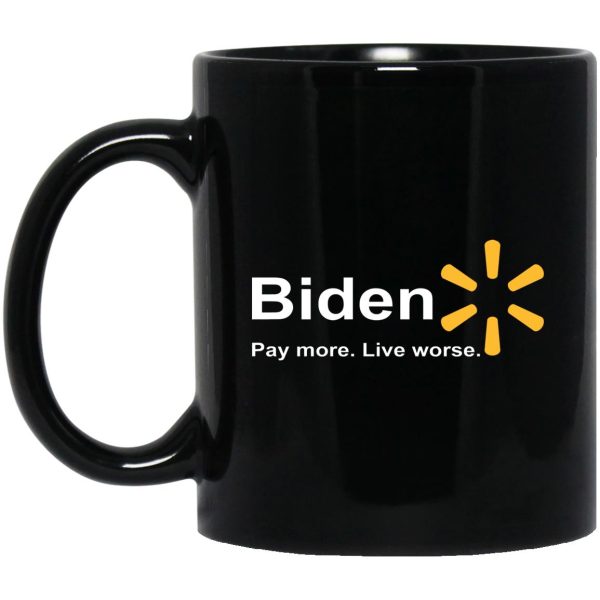 Biden – Pay More Live Worse Mugs