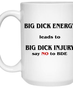 Big Dick Energy Leads To Big Dick Injury Mugs 2