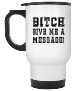 Bitch Give Me A Message Mugs 1 Bitch Give Me A Message Mugs 2