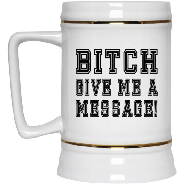 Bitch Give Me A Message Mugs