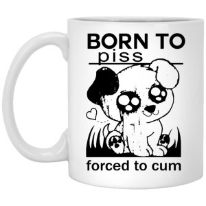 Born To Piss Forced To Cum Mugs 1