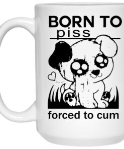 Born To Piss Forced To Cum Mugs 1 Born To Piss Forced To Cum Mugs 2