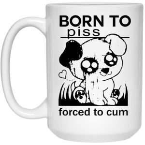 Born To Piss Forced To Cum Mugs 2