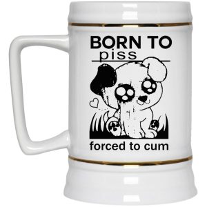 Born To Piss Forced To Cum Mugs 3