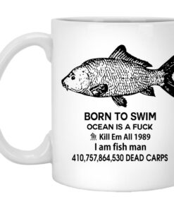 Born To Swim Ocean Is A F Ck Kill Em All 1989 I Am Fish Man Mugs 1