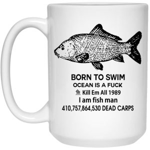 Born To Swim Ocean Is A F Ck Kill Em All 1989 I Am Fish Man Mugs 2