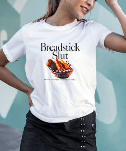Breadstick Slut I'll Tell You When I'm Ready To Order T Shirt 1