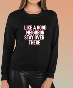 Brian Rago Like A Good Neighor Stay Over There T Shirt 1