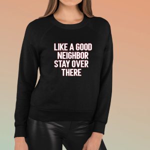 Brian Rago Like A Good Neighor Stay Over There T-Shirt