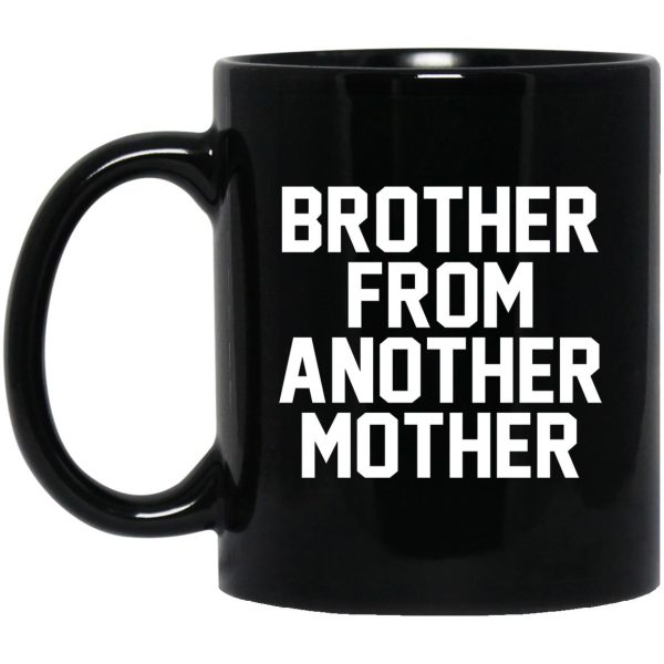 Brother From Another Mother Mugs