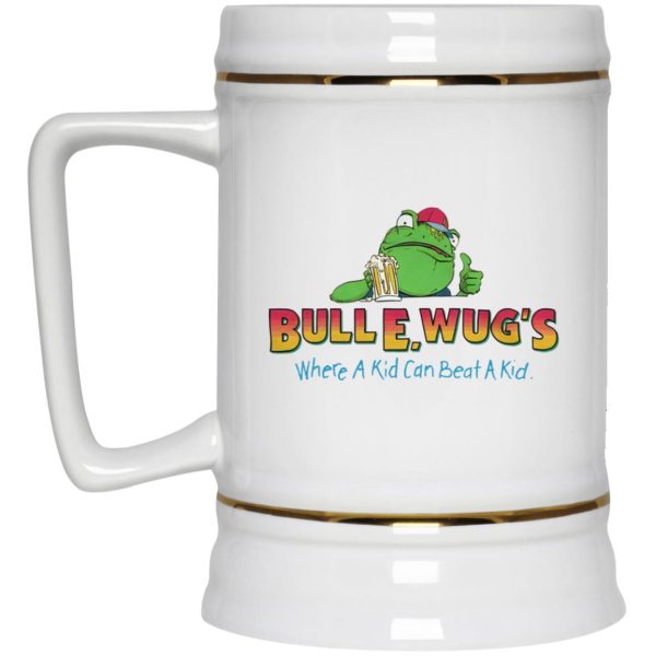 Bull E Wug’s Where A Kid Can Beat A Kid Mugs