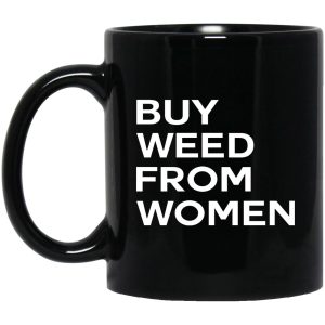 Buy Weed From Women Mugs