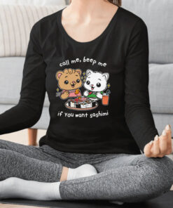Call Me Beep Me If You Want Sashimi T Shirt 1