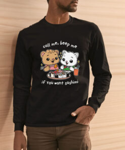 Call Me Beep Me If You Want Sashimi T Shirt 2