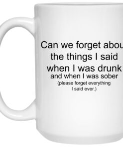 Can We Forget About The Things I Said When I Drunk Mugs 2