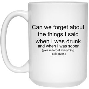 Can We Forget About The Things I Said When I Drunk Mugs 2