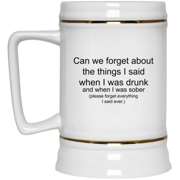 Can We Forget About The Things I Said When I Drunk Mugs